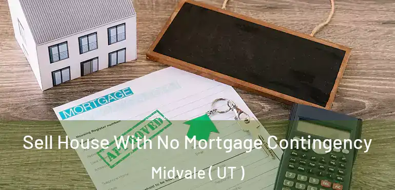  Sell House With No Mortgage Contingency Midvale ( UT )