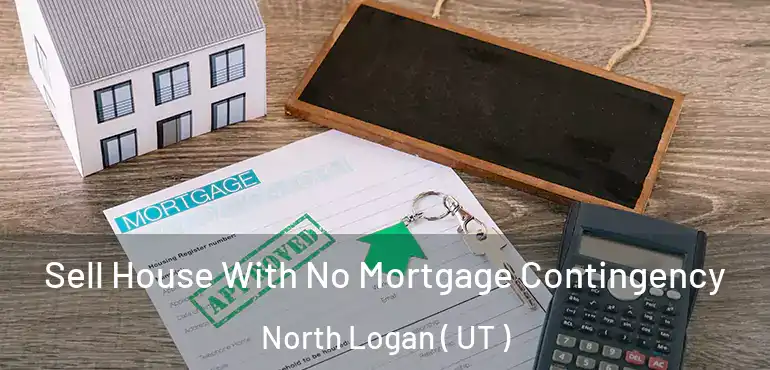 Sell House With No Mortgage Contingency North Logan ( UT )
