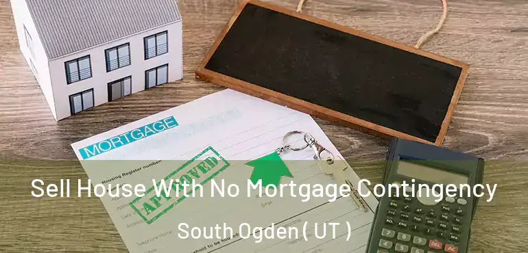  Sell House With No Mortgage Contingency South Ogden ( UT )