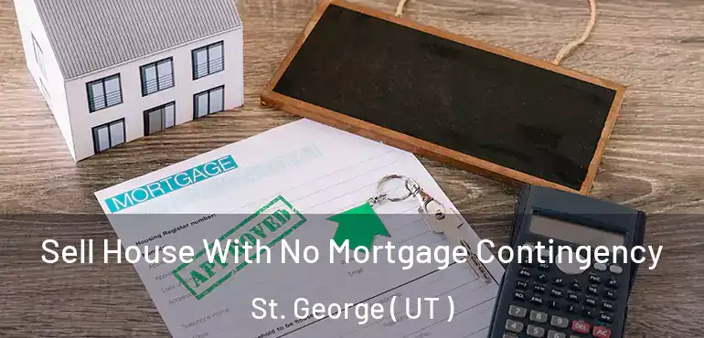  Sell House With No Mortgage Contingency St. George ( UT )