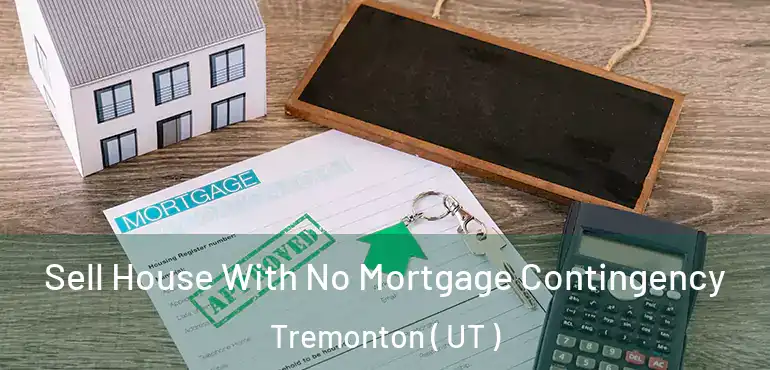  Sell House With No Mortgage Contingency Tremonton ( UT )
