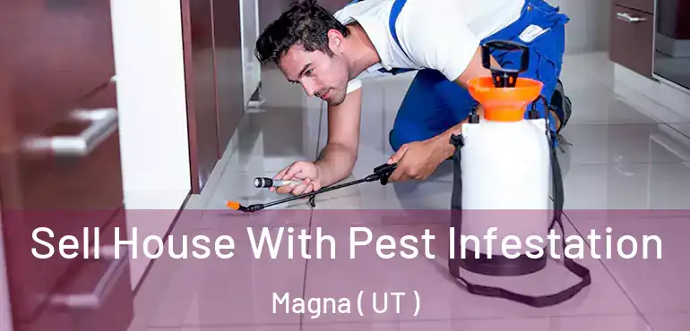  Sell House With Pest Infestation Magna ( UT )