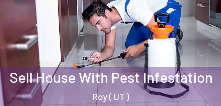  Sell House With Pest Infestation Roy ( UT )