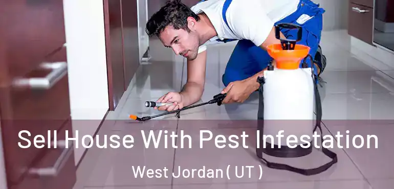  Sell House With Pest Infestation West Jordan ( UT )
