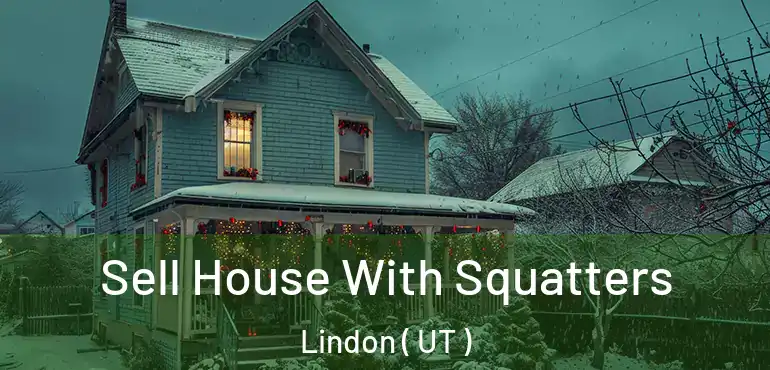  Sell House With Squatters Lindon ( UT )