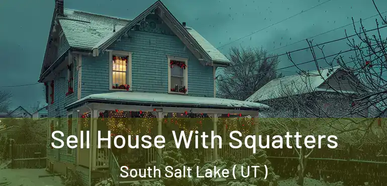  Sell House With Squatters South Salt Lake ( UT )