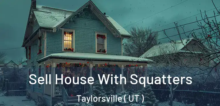  Sell House With Squatters Taylorsville ( UT )