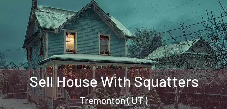  Sell House With Squatters Tremonton ( UT )