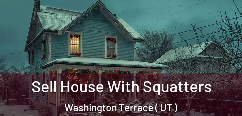  Sell House With Squatters Washington Terrace ( UT )