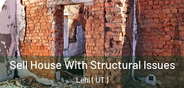  Sell House With Structural Issues Lehi ( UT )