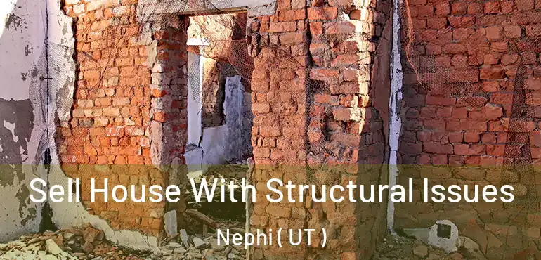  Sell House With Structural Issues Nephi ( UT )
