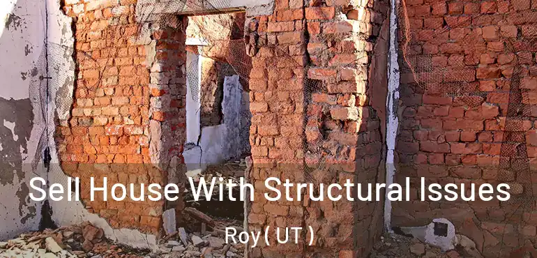  Sell House With Structural Issues Roy ( UT )
