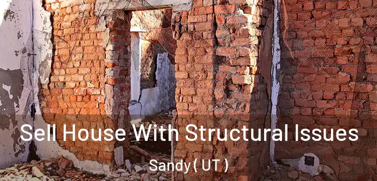  Sell House With Structural Issues Sandy ( UT )