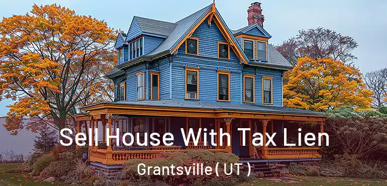 Sell House With Tax Lien Grantsville ( UT )