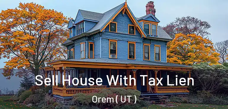  Sell House With Tax Lien Orem ( UT )