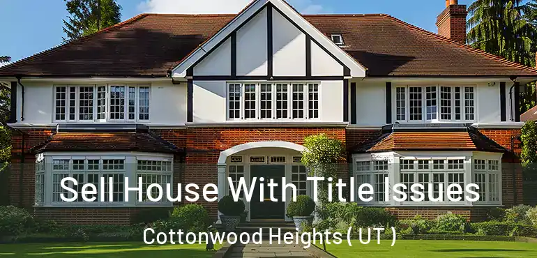  Sell House With Title Issues Cottonwood Heights ( UT )
