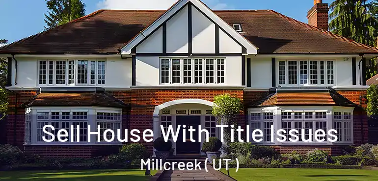  Sell House With Title Issues Millcreek ( UT )