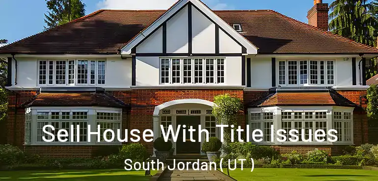  Sell House With Title Issues South Jordan ( UT )