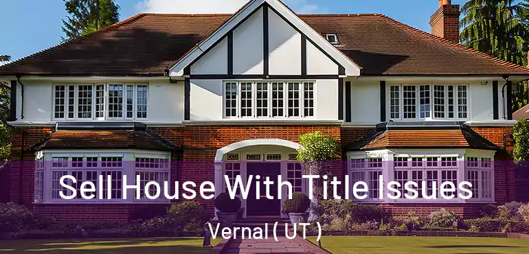  Sell House With Title Issues Vernal ( UT )