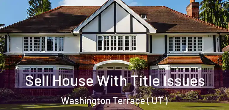  Sell House With Title Issues Washington Terrace ( UT )