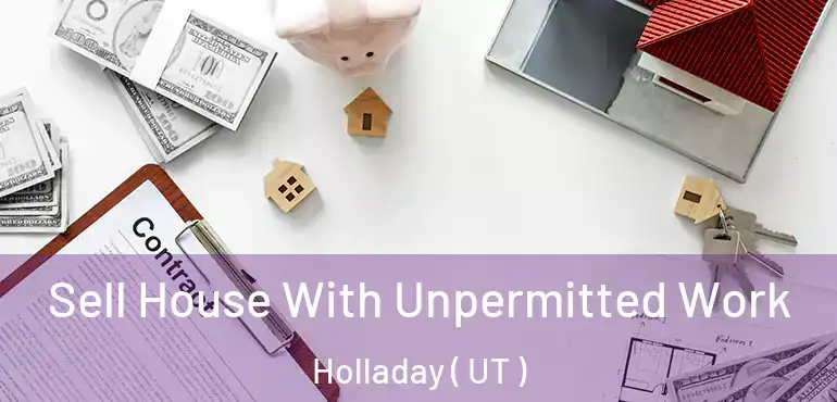  Sell House With Unpermitted Work Holladay ( UT )