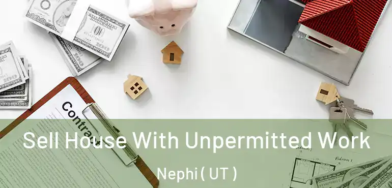 Sell House With Unpermitted Work Nephi ( UT )