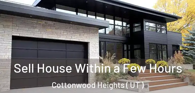  Sell House Within a Few Hours Cottonwood Heights ( UT )