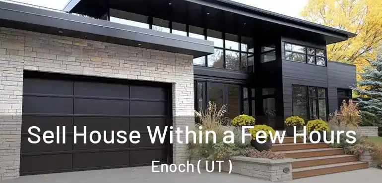  Sell House Within a Few Hours Enoch ( UT )