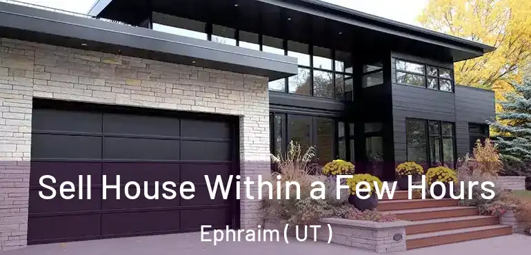  Sell House Within a Few Hours Ephraim ( UT )
