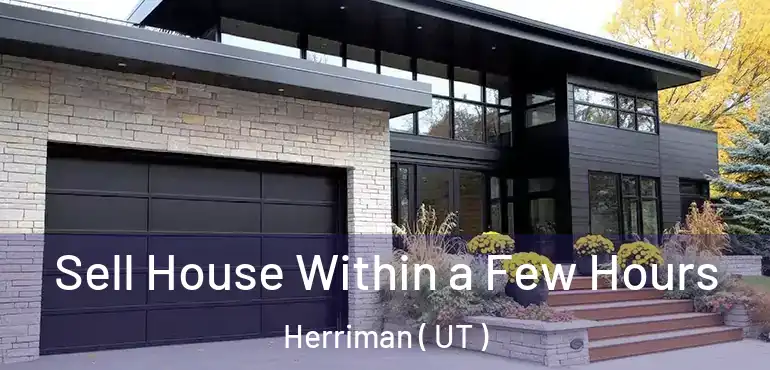  Sell House Within a Few Hours Herriman ( UT )