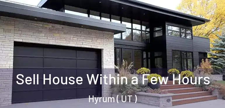  Sell House Within a Few Hours Hyrum ( UT )
