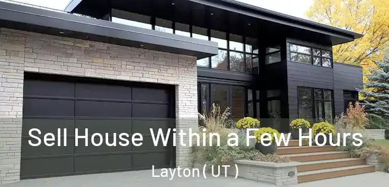  Sell House Within a Few Hours Layton ( UT )