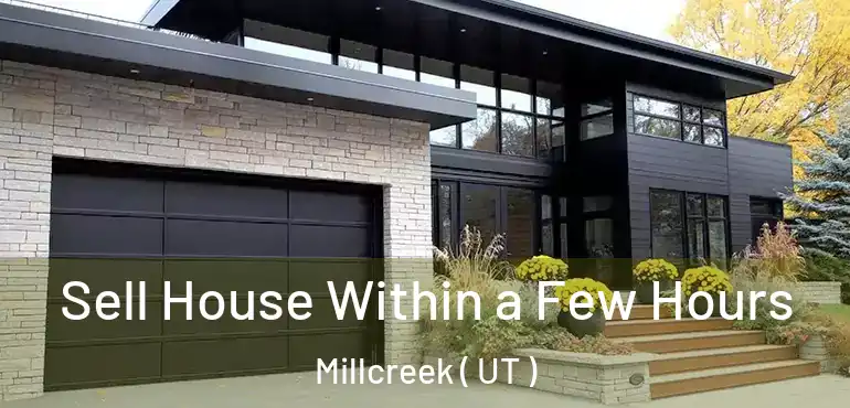  Sell House Within a Few Hours Millcreek ( UT )