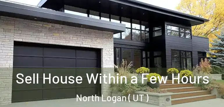  Sell House Within a Few Hours North Logan ( UT )