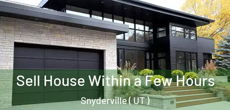  Sell House Within a Few Hours Snyderville ( UT )