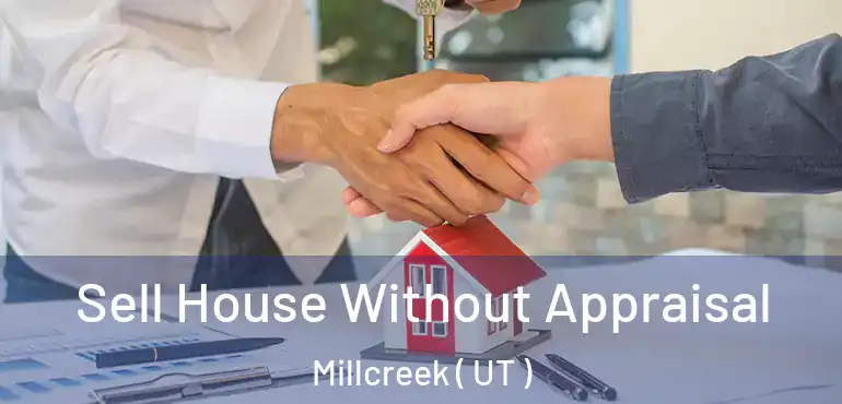  Sell House Without Appraisal Millcreek ( UT )