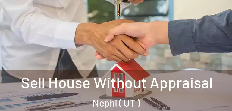  Sell House Without Appraisal Nephi ( UT )