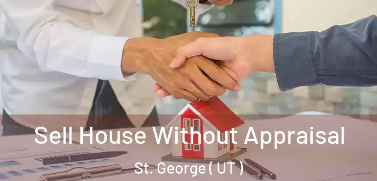  Sell House Without Appraisal St. George ( UT )