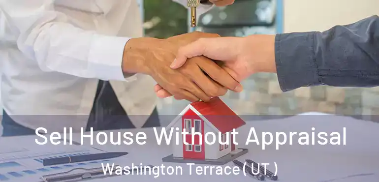  Sell House Without Appraisal Washington Terrace ( UT )
