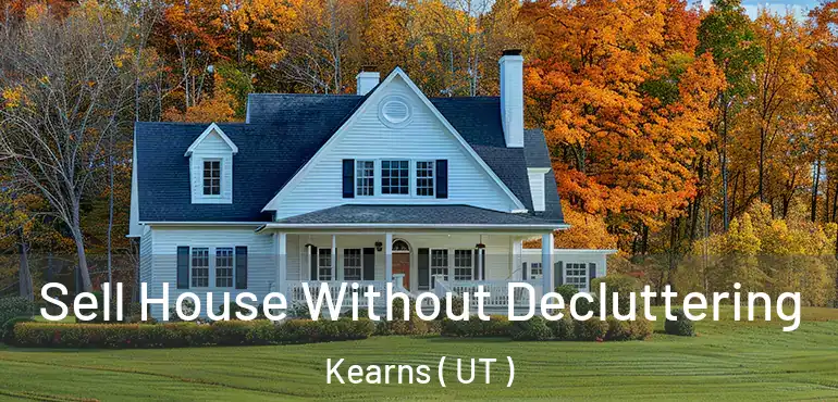  Sell House Without Decluttering Kearns ( UT )