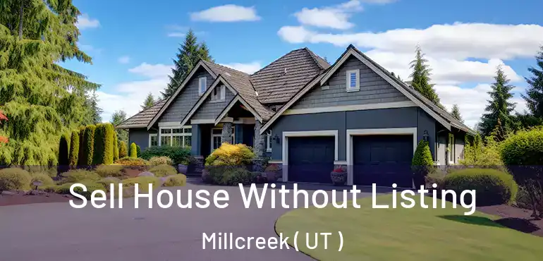 Sell House Without Listing Millcreek ( UT )