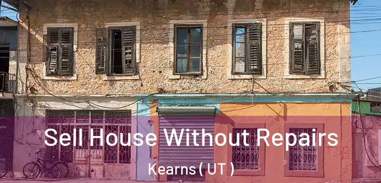  Sell House Without Repairs Kearns ( UT )