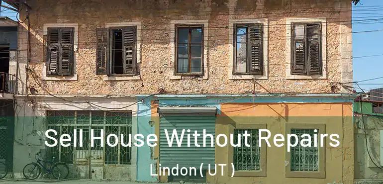  Sell House Without Repairs Lindon ( UT )