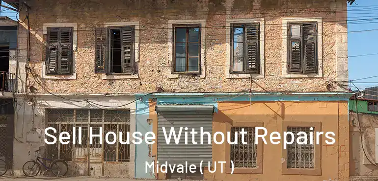  Sell House Without Repairs Midvale ( UT )