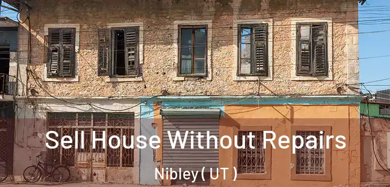  Sell House Without Repairs Nibley ( UT )