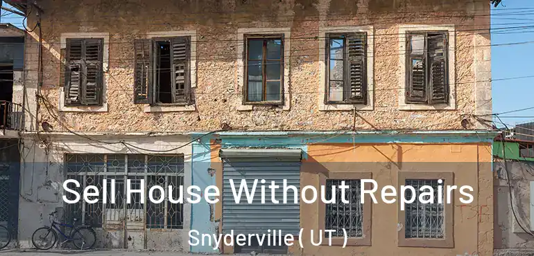  Sell House Without Repairs Snyderville ( UT )