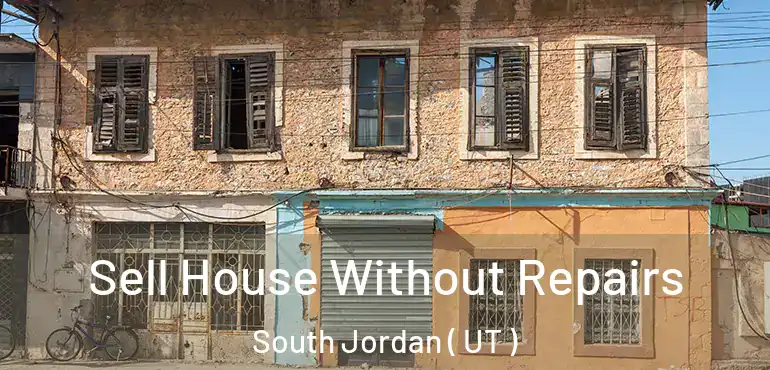  Sell House Without Repairs South Jordan ( UT )