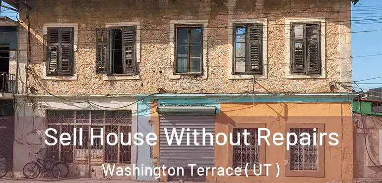  Sell House Without Repairs Washington Terrace ( UT )