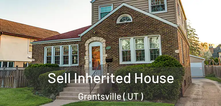  Sell Inherited House Grantsville ( UT )