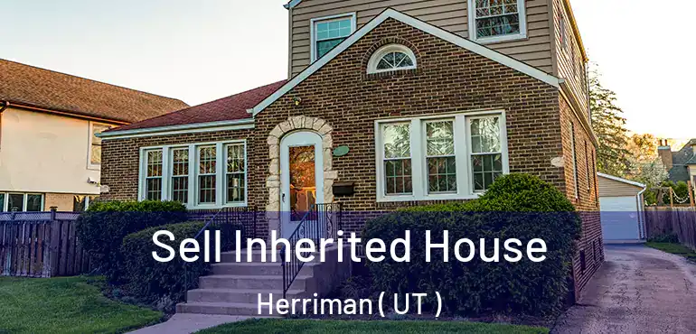  Sell Inherited House Herriman ( UT )